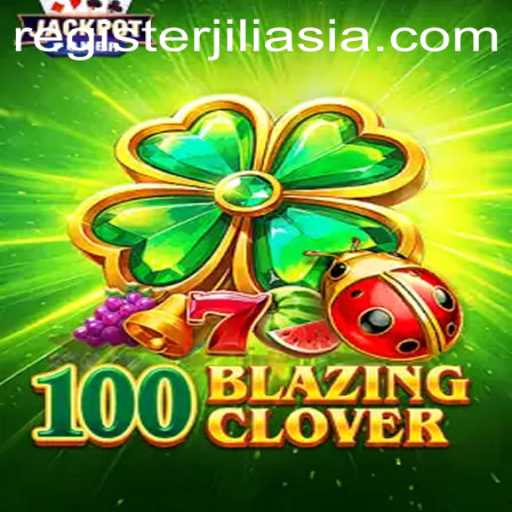 The Thrilling World of 100BlazingClover by Jili Asia